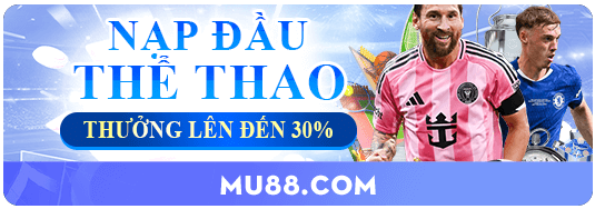 mu88 nạp đầu thể thao thưởng 30%
